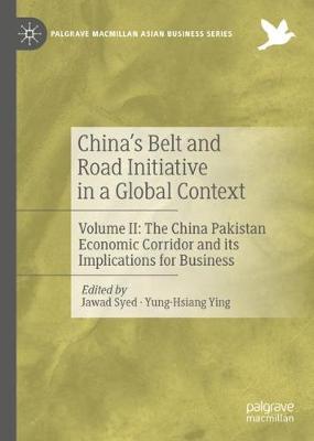 China's Belt and Road Initiative in a Global Context: Volume II: The China Pakistan Economic Corridor and Its Implications for Business - Syed, Jawad (Editor), and Ying, Yung-Hsiang (Editor)