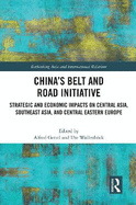 China's Belt and Road Initiative: Strategic and Economic Impacts on Central Asia, Southeast Asia, and Central Eastern Europe