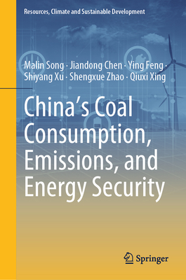 China's Coal Consumption, Emissions, and Energy Security - Song, Malin, and Chen, Jiandong, and Feng, Ying