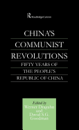 China's Communist Revolutions: Fifty Years of The People's Republic of China