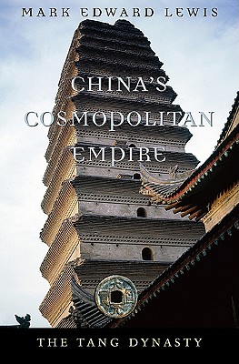 China's Cosmopolitan Empire: The Tang Dynasty - Lewis, Mark Edward, and Brook, Timothy (Editor)