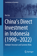 China's Direct Investment in Indonesia (1990-2022): Multiple Structure and Systemic Risks