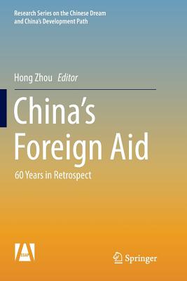 China's Foreign Aid: 60 Years in Retrospect - Zhou, Hong (Editor), and Xiong, Hou (Editor)