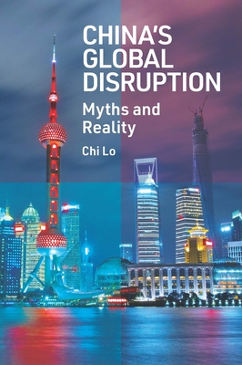 China's Global Disruption: Myths and Reality - Lo, Chi