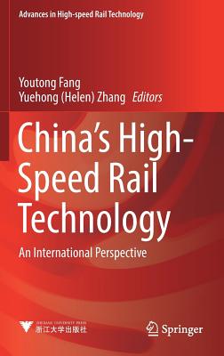 China's High-Speed Rail Technology: An International Perspective - Fang, Youtong (Editor), and Zhang (Editor)