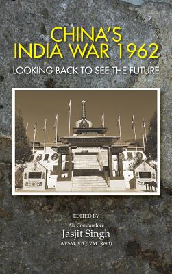 China's India War, 1962: Looking Back to See the Future - Singh, Jasjit (Editor)