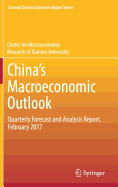 China's Macroeconomic Outlook: Quarterly Forecast and Analysis Report, February 2017