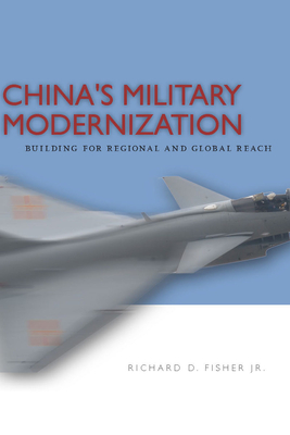 China's Military Modernization: Building for Regional and Global Reach - Fisher, Richard