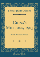 China's Millions, 1905: North American Edition (Classic Reprint)
