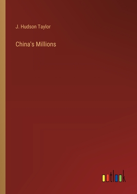 China's Millions - Taylor, J Hudson