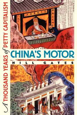 China's Motor: A Thousand Years of Petty Capitalism - Gates, Hill