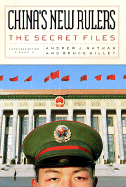 China's New Rulers: The Secret Files - Nathan, Andrew J, Professor, and Gilley, Bruce