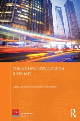 China's New Urbanization Strategy - China Development Research Foundation