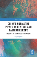 China's Normative Power in Central and Eastern Europe: The Case of China-Czech Relations