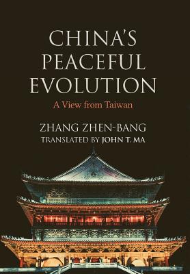 China's Peaceful Evolution: A View from Taiwan - Zhang, Zhen-Bang, and Ma, John T (Translated by)