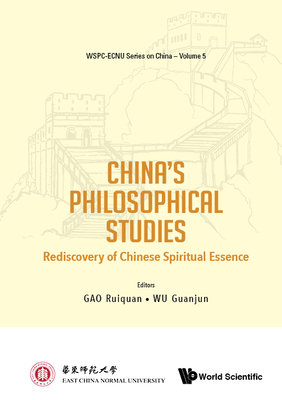 China's Philosophical Studies: Rediscovery of Chinese Spiritual Essence - Gao, Ruiquan (Editor), and Wu, Guanjun (Editor)