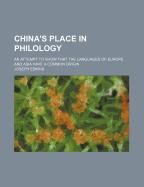 China's Place in Philology; An Attempt to Show That the Languages of Europe and Asia Have a Common Origin