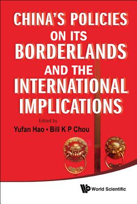 China's Policies On Its Borderlands And The International Implications - Hao, Yufan (Editor), and Chou, Bill K P (Editor)