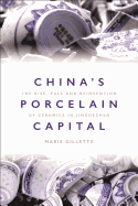 China's Porcelain Capital: The Rise, Fall and Reinvention of Ceramics in Jingdezhen