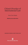 China's Practice of International Law: Some Case Studies