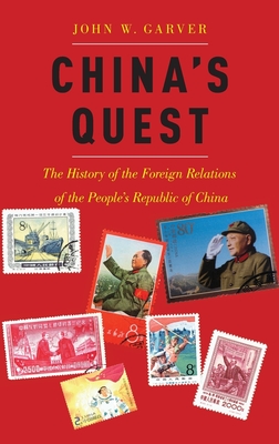 China's Quest: The History of the Foreign Relations of the People's Republic, Revised and Updated - Garver, John W