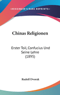 Chinas Religionen: Erster Toil, Confucius Und Seine Lehre (1895)