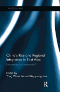 China's Rise and Regional Integration in East Asia: Hegemony or community?