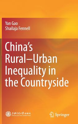 China's Rural-Urban Inequality in the Countryside - Gao, Yan, and Fennell, Shailaja