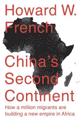 China's Second Continent - French, Howard W.