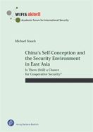 China's Self-Conception and the Security Environment in East Asia: Is There (Still) a Chance for Cooperative Security?