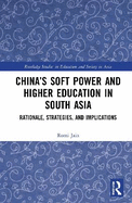 China's Soft Power and Higher Education in South Asia: Rationale, Strategies, and Implications