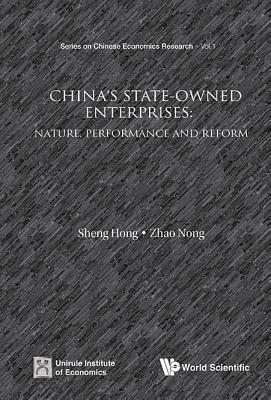 China's State-owned Enterprises: Nature, Performance And Reform - Sheng, Hong, and Zhao, Nong