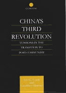 China's Third Revolution: Tensions in the Transition Towards a Post-Communist China