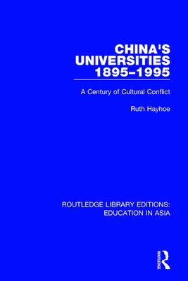 China's Universities, 1895-1995: A Century of Cultural Conflict - Hayhoe, Ruth