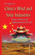 Chinas Wind & Solar Industries: Issues, Trends & Implications for the U.S.