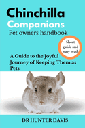 CHINCHILLA COMPANIONS Pet Owners Handbook: A Guide to the Joyful Journey of Keeping Them as Pets