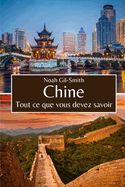 Chine: Tout ce que vous devez savoir