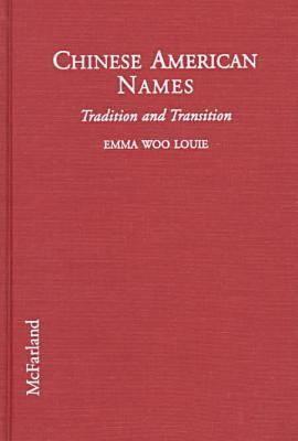 Chinese American Names: Tradition and Transition - Louie, Emma Woo