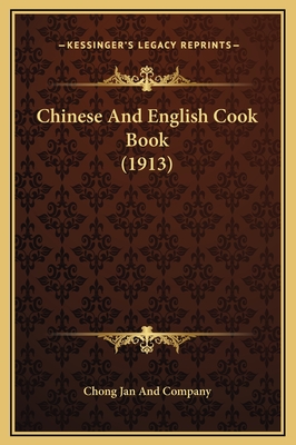 Chinese and English Cook Book (1913) - Chong Jan and Company