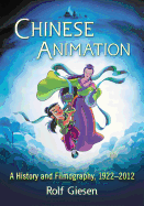 Chinese Animation: A History and Filmography, 1922-2012 - Giesen, Rolf