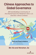 Chinese Approaches to Global Governance: BRI and Building a Community of the Shared Future for Mankind in Sino-U.S. and Sino-Africa Contexts