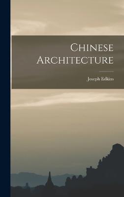 Chinese Architecture - Edkins, Joseph