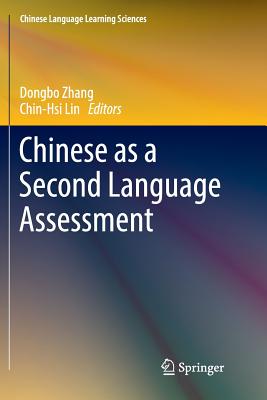 Chinese as a Second Language Assessment - Zhang, Dongbo (Editor), and Lin, Chin-Hsi (Editor)