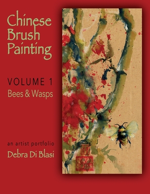 Chinese Brush Painting: Bees and Wasps - Di Blasi, Debra