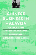 Chinese Business in Malaysia: Accumulation, Ascendance, Accommodation