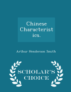 Chinese Characteristics. - Scholar's Choice Edition