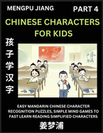 Chinese Characters for Kids (Part 4) - Easy Mandarin Chinese Character Recognition Puzzles, Simple Mind Games to Fast Learn Reading Simplified Characters