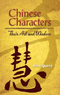 Chinese Characters: Their Art and Wisdom