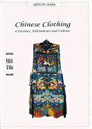 Chinese Clothing: Costumes, Adornments and Culture