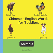 Chinese - English Words for Toddlers - Animals: Teach and Learn Chinese For Kids and Beginners Bilingual Picture Book with English Translations